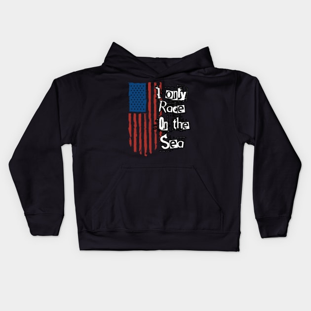 I ONLY RACE ON THE WATER Kids Hoodie by Tee Trends